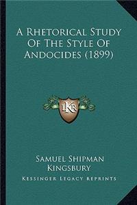 A Rhetorical Study Of The Style Of Andocides (1899)