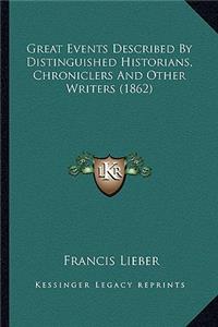 Great Events Described by Distinguished Historians, Chroniclers and Other Writers (1862)