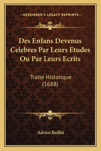 Des Enfans Devenus Celebres Par Leurs Etudes Ou Par Leurs Ecrits