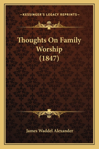 Thoughts On Family Worship (1847)