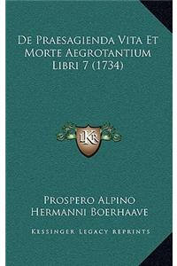 De Praesagienda Vita Et Morte Aegrotantium Libri 7 (1734)