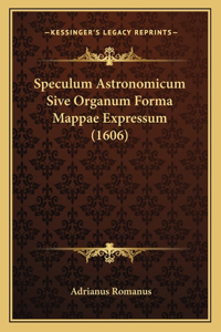 Speculum Astronomicum Sive Organum Forma Mappae Expressum (1606)