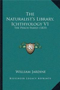 Naturalist's Library, Ichthyology V1