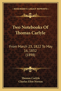 Two Notebooks Of Thomas Carlyle