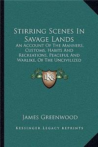 Stirring Scenes in Savage Lands