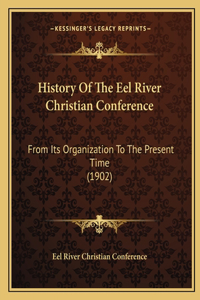 History Of The Eel River Christian Conference