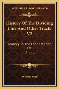 History Of The Dividing Line And Other Tracts V2