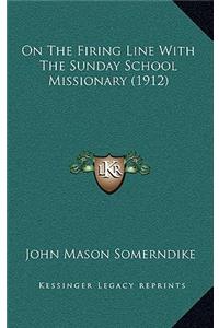 On The Firing Line With The Sunday School Missionary (1912)
