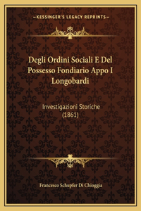 Degli Ordini Sociali E Del Possesso Fondiario Appo I Longobardi