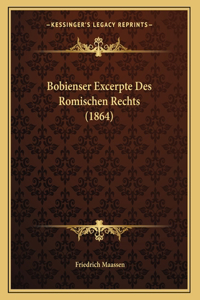 Bobienser Excerpte Des Romischen Rechts (1864)