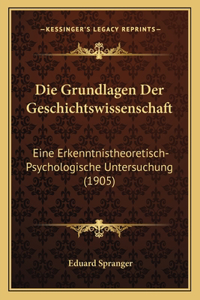 Die Grundlagen Der Geschichtswissenschaft
