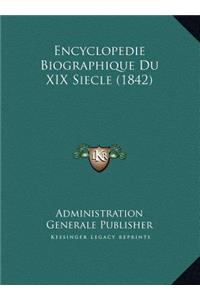Encyclopedie Biographique Du XIX Siecle (1842)