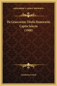 De Graecorum Titulis Honorariis Capita Selecta (1908)