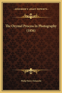 Oxymel Process In Photography (1856)