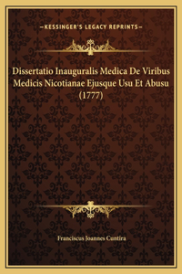 Dissertatio Inauguralis Medica De Viribus Medicis Nicotianae Ejusque Usu Et Abusu (1777)