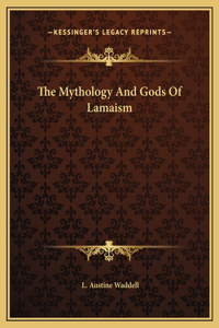 The Mythology And Gods Of Lamaism