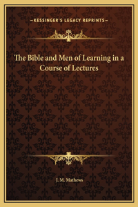 The Bible and Men of Learning in a Course of Lectures