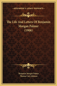 The Life And Letters Of Benjamin Morgan Palmer (1906)