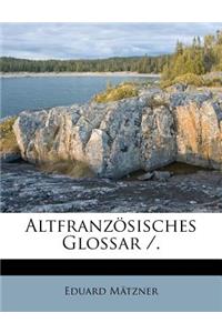 Altfranzösisches Glossar /.