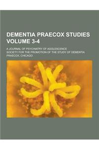 Dementia Praecox Studies; A Journal of Psychiatry of Adolescence Volume 3-4