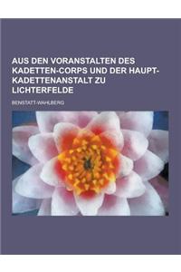 Aus Den Voranstalten Des Kadetten-Corps Und Der Haupt-Kadettenanstalt Zu Lichterfelde