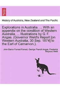 Explorations in Australia. ... with an Appendix on the Condition of Western Australia. ... Illustrations by G. F. Angas. (Governor Weld's Report [On Western Australia, 30 Sep. 1874] to the Earl of Carnarvon.).