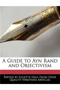 A Guide to Ayn Rand and Objectivism