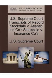 U.S. Supreme Court Transcripts of Record Stockdale V. Atlantic Ins Co