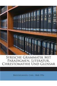 Syrische Grammatik Mit Paradigmen, Literatur, Chrestomathie Und Glossar