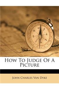 How to Judge of a Picture