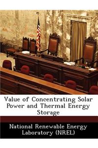 Value of Concentrating Solar Power and Thermal Energy Storage