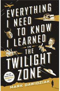 Everything I Need to Know I Learned in the Twilight Zone