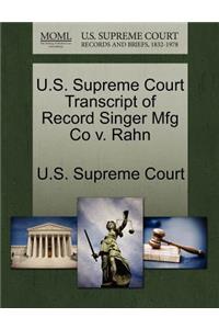 U.S. Supreme Court Transcript of Record Singer Mfg Co V. Rahn