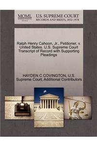 Ralph Henry Cahoon, JR., Petitioner, V. United States. U.S. Supreme Court Transcript of Record with Supporting Pleadings