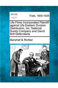 Ufa Films Incorporated Plaintiff Against Ufa Eastern Division Distribution, Inc. National Surety Company and David Brill Defendants