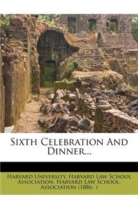 Sixth Celebration and Dinner...
