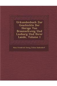 Urkundenbuch Zur Geschichte Der Herz GE Von Braunschweig Und L Neburg Und Ihrer Lande, Volume 1