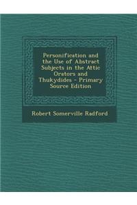 Personification and the Use of Abstract Subjects in the Attic Orators and Thukydides