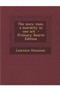The Snow Man, a Morality in One Act