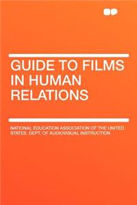 Guide to Films in Human Relations