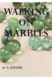Walking on Marbles