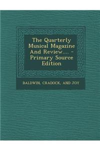 The Quarterly Musical Magazine and Review.... - Primary Source Edition