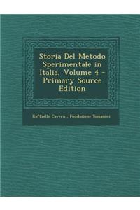 Storia del Metodo Sperimentale in Italia, Volume 4 - Primary Source Edition