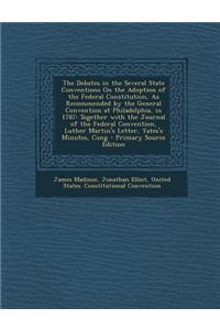 The Debates in the Several State Conventions on the Adoption of the Federal Constitution, as Recommended by the General Convention at Philadelphia, in