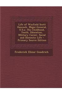 Life of Winfield Scott Hancock, Major-General, U.S.A.