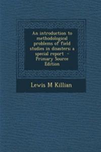 An Introduction to Methodological Problems of Field Studies in Disasters; A Special Report