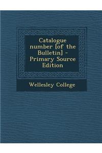 Catalogue Number [Of the Bulletin] - Primary Source Edition