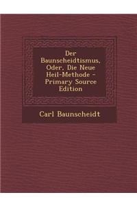 Der Baunscheidtismus, Oder, Die Neue Heil-Methode