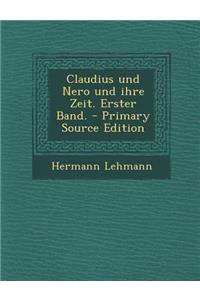 Claudius Und Nero Und Ihre Zeit. Erster Band.