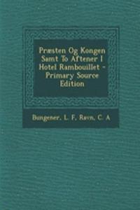 Praesten Og Kongen Samt to Aftener I Hotel Rambouillet